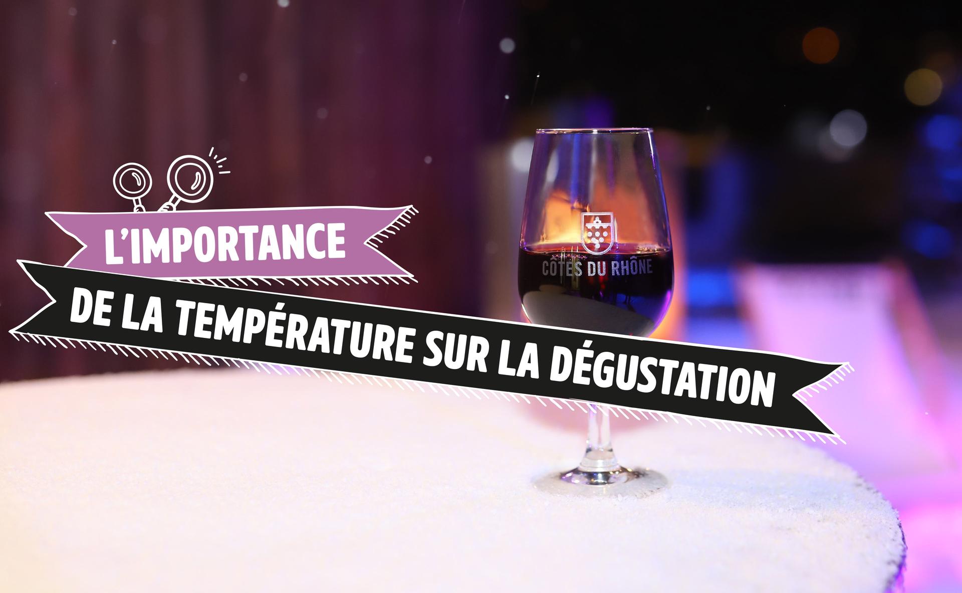 L'importance de la température sur la dégustation : démonstration avec les Côtes-du-Rhône
