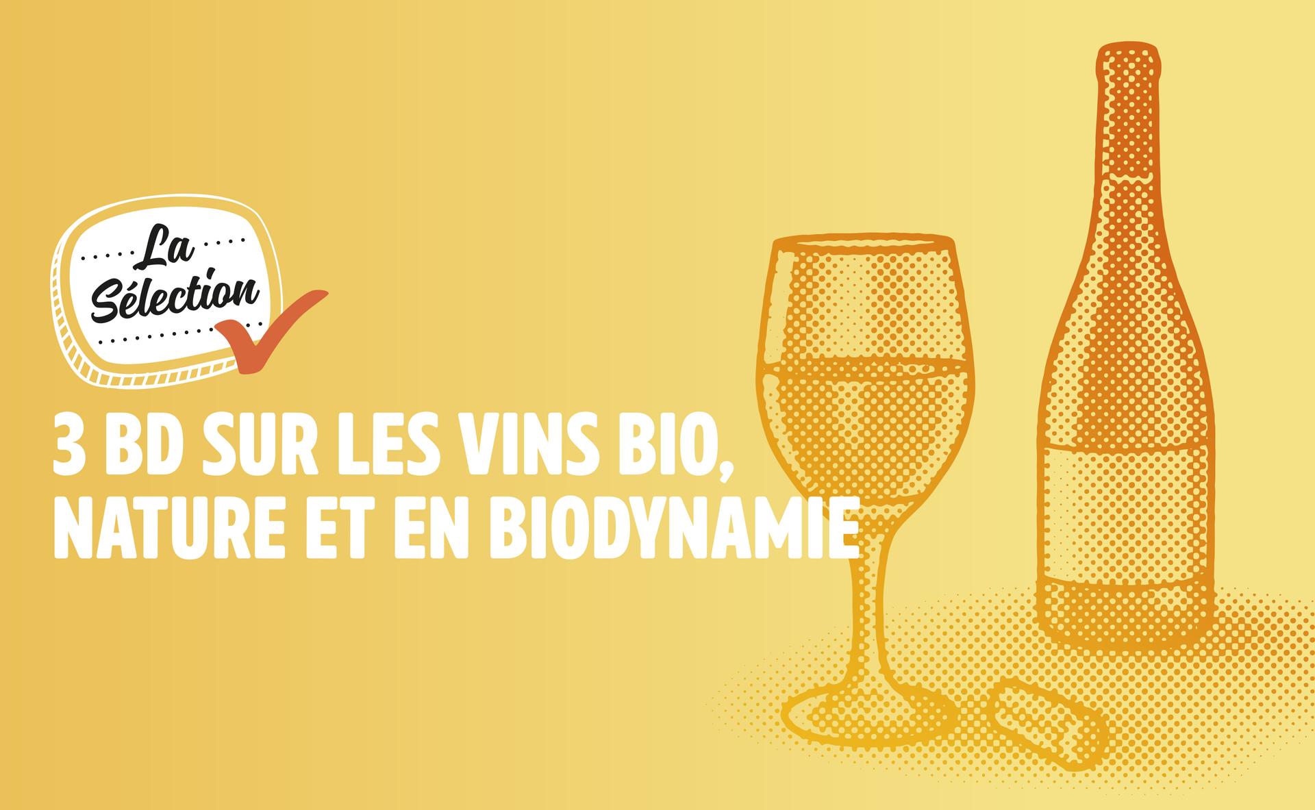 3 BD sur les vins bio, biodynamie et nature