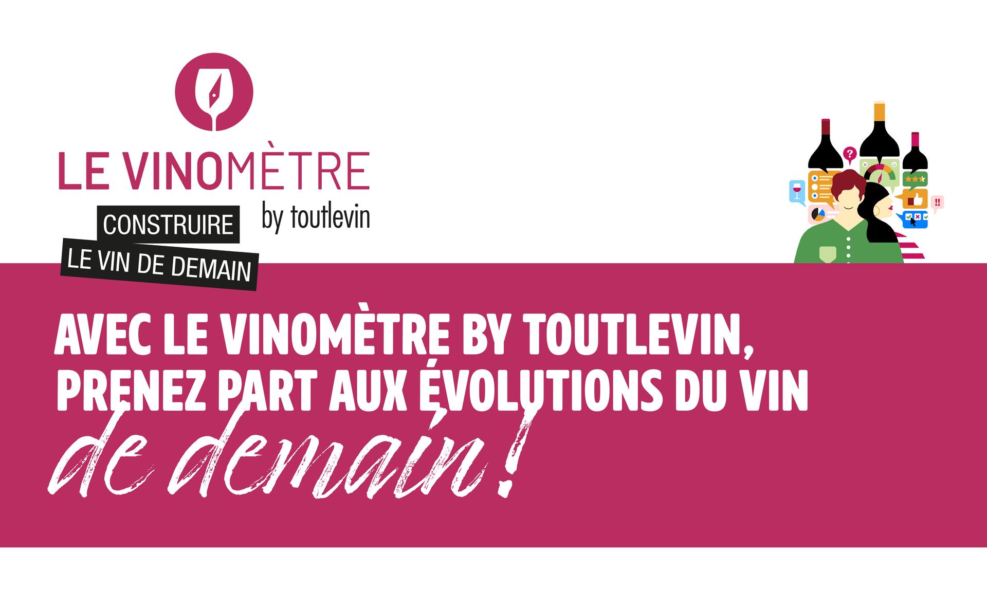 Avec le Vinomètre by Toutlevin, prenez part aux évolutions du vin de demain !