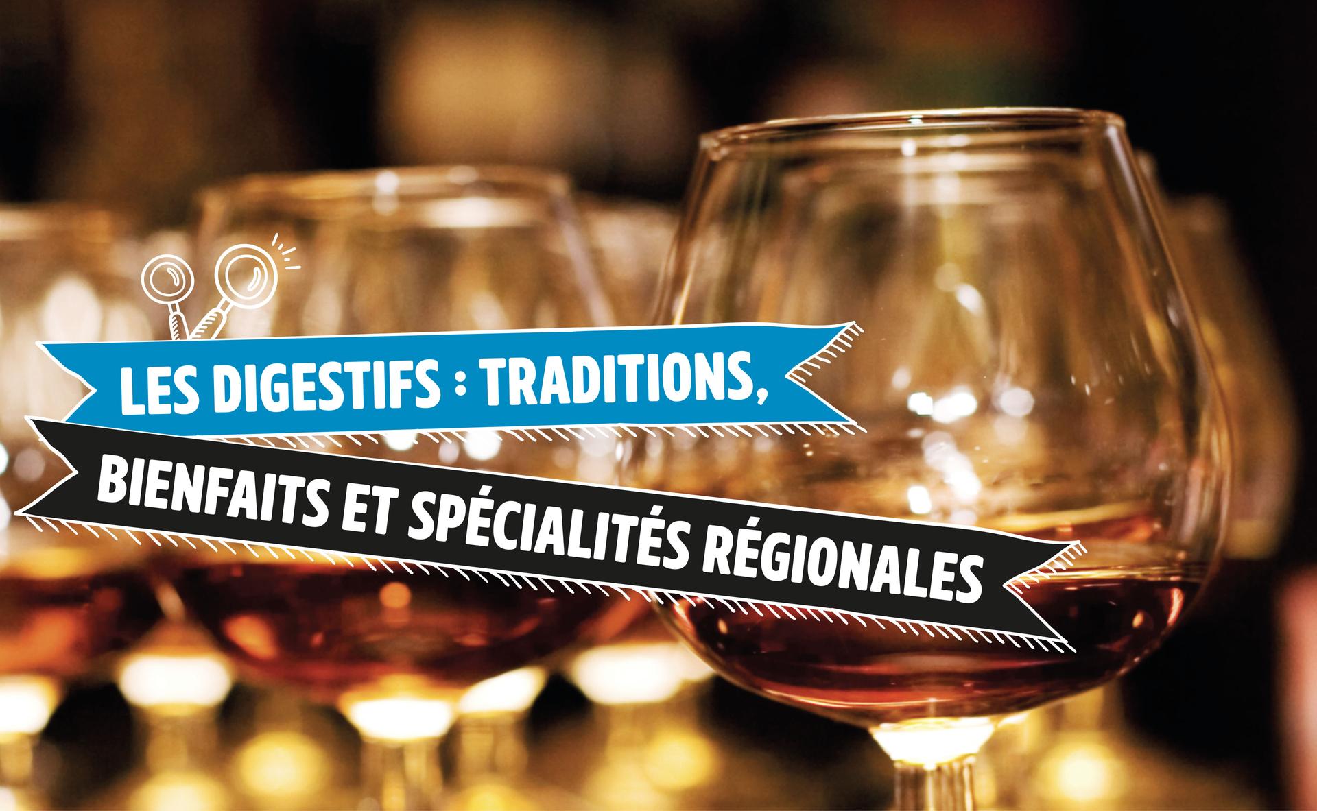 Les digestifs : traditions, bienfaits et spécialités régionales 
