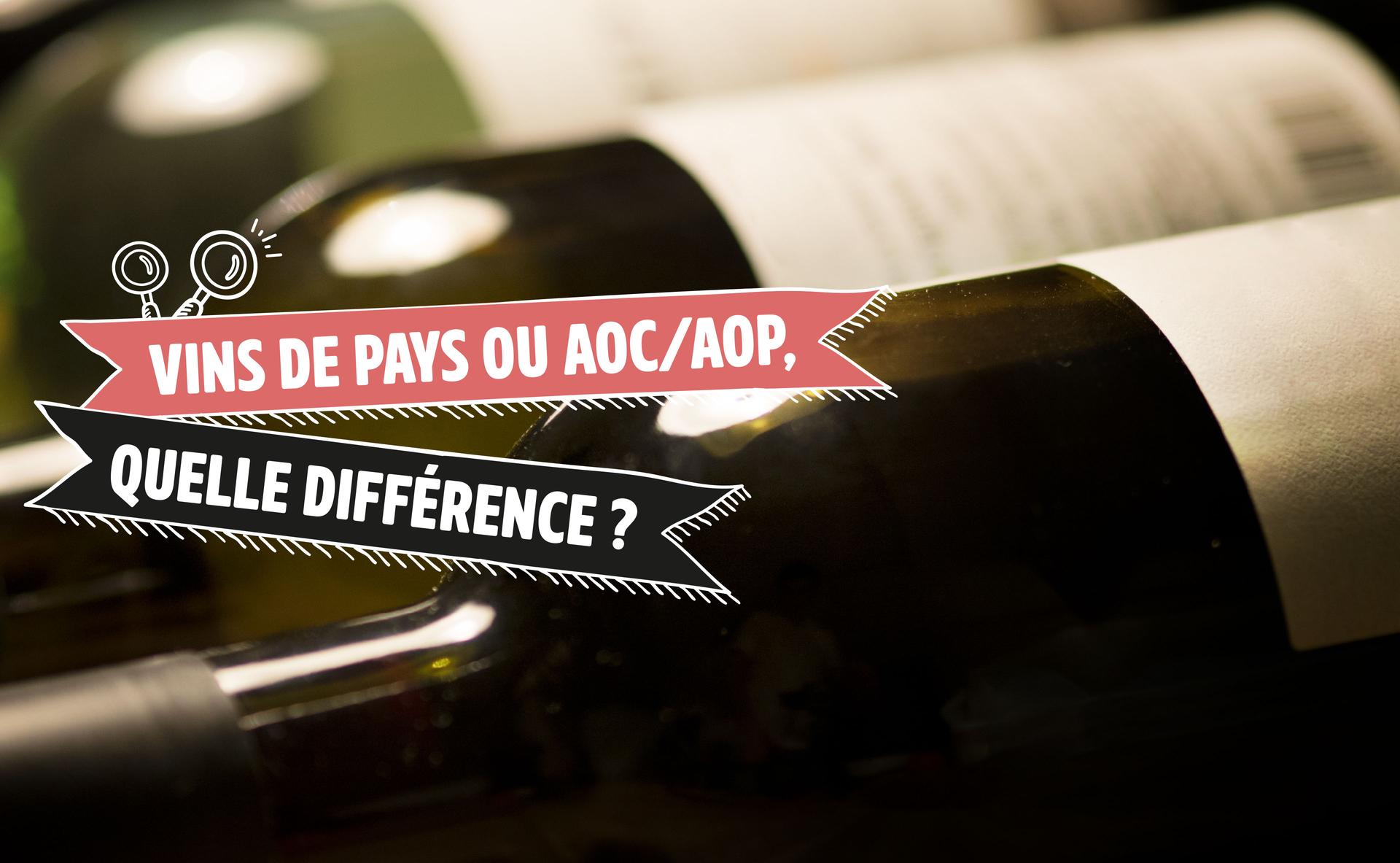Vins de pays ou AOC/AOP, quelle différence ?