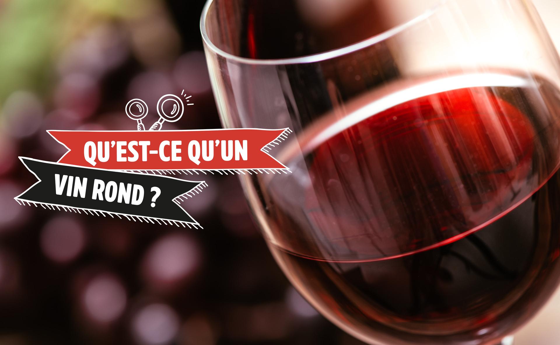 Qu’est-ce qu’un vin rond ?